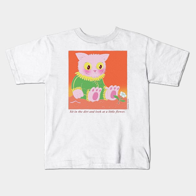 Sit in the Dirt and Look at a Little Flower Kids T-Shirt by Summer Benton